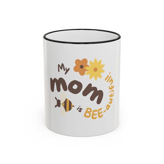Mama Bee Mug — “My Mom is BEE-autiful” Accent Rim & Handle Coffee Cup