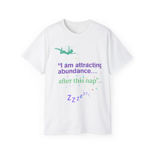 Inspirational Quote Tee - 'I am attracting abundance... after this nap', Motivational T-Shirt, Gift for Self-Care Lovers, Cozy Relaxation