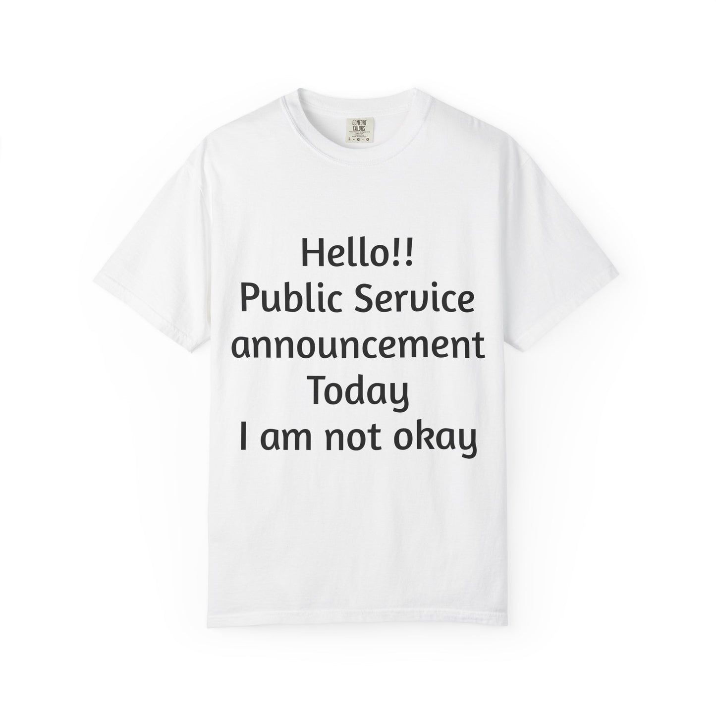 T-Shirt — "Hello!! Public Service announcement Today I am not okay" Mental Health Graphic Tee