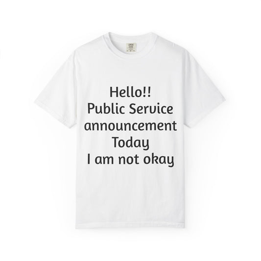 T-Shirt — "Hello!! Public Service announcement Today I am not okay" Mental Health Graphic Tee